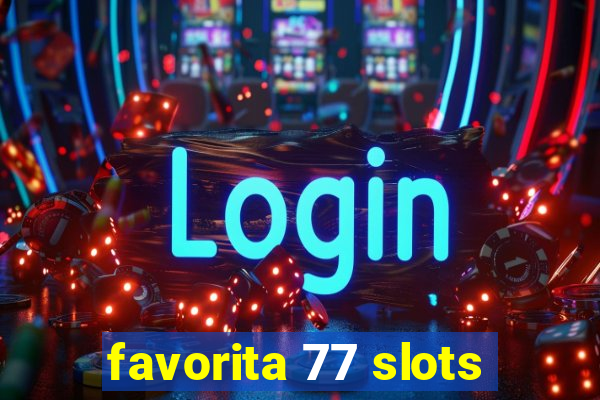 favorita 77 slots